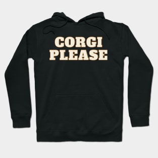 Corgi Please Hoodie